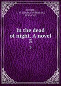 In the dead of night. A novel. 3
