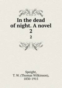In the dead of night. A novel. 2