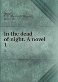 In the dead of night. A novel. 1