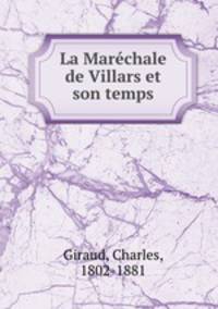 La Marchale de Villars et son temps