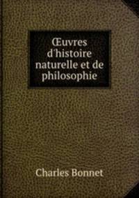uvres d`histoire naturelle et de philosophie