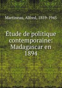 tude de politique contemporaine: Madagascar en 1894
