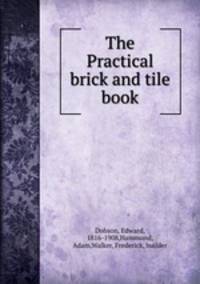 The Practical brick and tile book
