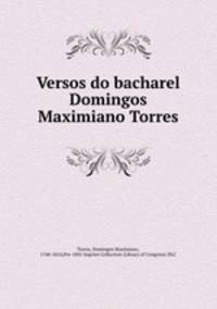 Versos do bacharel Domingos Maximiano Torres