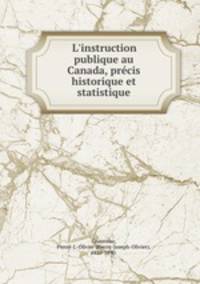 L`instruction publique au Canada, prcis historique et statistique