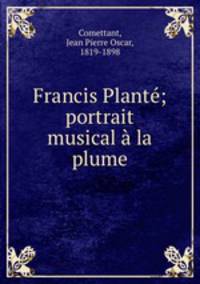 Francis Plant; portrait musical la plume