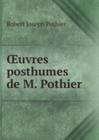 uvres posthumes de M. Pothier