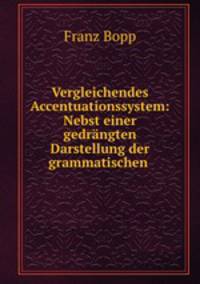 Vergleichendes Accentuationssystem: Nebst einer gedrngten Darstellung der grammatischen .