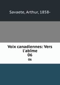 Voix canadiennes: Vers l`abme. 06
