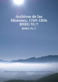 Archivos de las Misiones, 1769-1856. BNEG 91:7