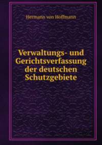 Verwaltungs- und Gerichtsverfassung der deutschen Schutzgebiete