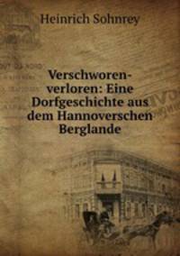 Verschworen-verloren: Eine Dorfgeschichte aus dem Hannoverschen Berglande