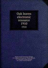 Oak leaves electronic resource. 1910