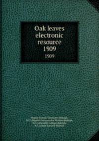 Oak leaves electronic resource. 1909