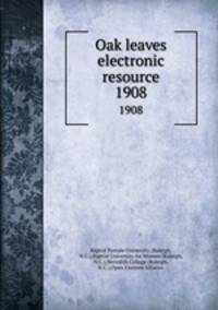 Oak leaves electronic resource. 1908