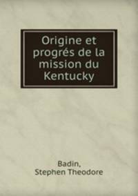 Origine et progrs de la mission du Kentucky