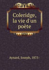 Coleridge, la vie d`un pote