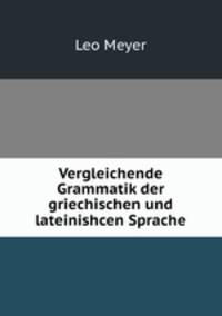 Vergleichende Grammatik der griechischen und lateinishcen Sprache