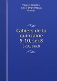 Cahiers de la quinzaine. 5-10, ser.8