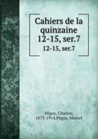 Cahiers de la quinzaine. 12-15, ser.7