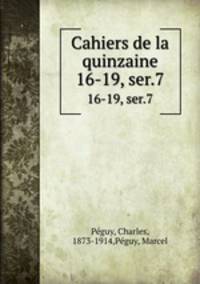 Cahiers de la quinzaine. 16-19, ser.7