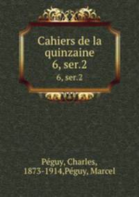 Cahiers de la quinzaine. 6, ser.2