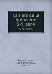Cahiers de la quinzaine. 5-9, ser.4