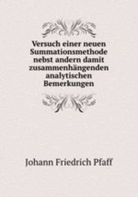 Versuch einer neuen Summationsmethode nebst andern damit zusammenhngenden analytischen Bemerkungen