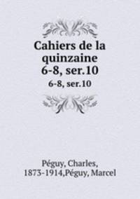 Cahiers de la quinzaine. 6-8, ser.10