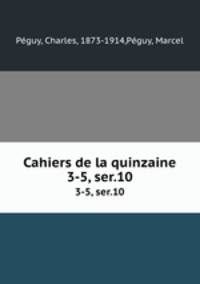 Cahiers de la quinzaine. 3-5, ser.10
