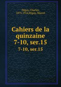Cahiers de la quinzaine. 7-10, ser.15