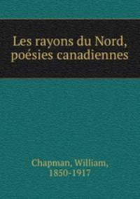 Les rayons du Nord, posies canadiennes