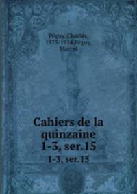 Cahiers de la quinzaine. 1-3, ser.15