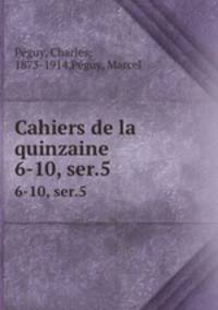 Cahiers de la quinzaine. 6-10, ser.5
