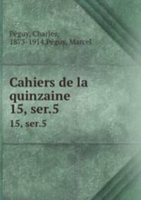 Cahiers de la quinzaine. 15, ser.5