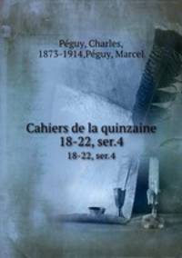 Cahiers de la quinzaine. 18-22, ser.4