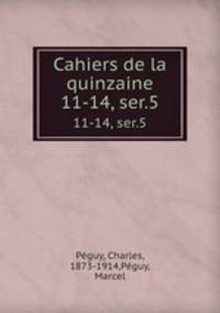 Cahiers de la quinzaine. 11-14, ser.5