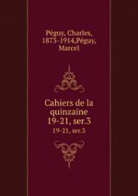 Cahiers de la quinzaine. 19-21, ser.3