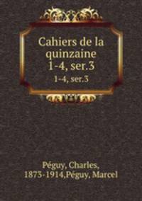 Cahiers de la quinzaine. 1-4, ser.3