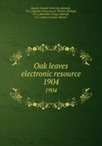 Oak leaves electronic resource. 1904