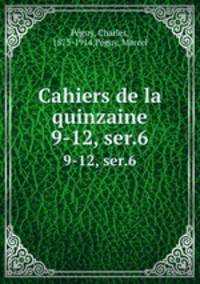 Cahiers de la quinzaine. 9-12, ser.6