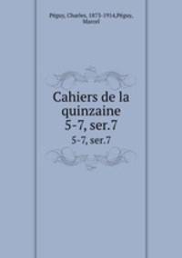 Cahiers de la quinzaine. 5-7, ser.7