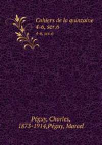 Cahiers de la quinzaine. 4-6, ser.6