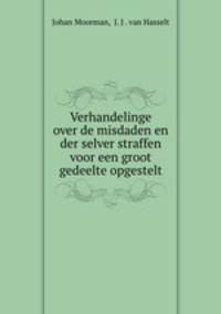 Verhandelinge over de misdaden en der selver straffen voor een groot gedeelte opgestelt