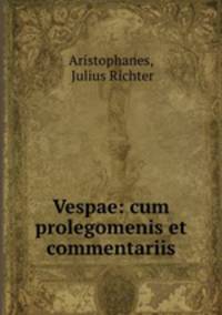 Vespae: cum prolegomenis et commentariis