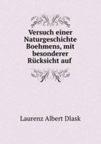 Versuch einer Naturgeschichte Boehmens, mit besonderer Rcksicht auf .