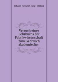 Versuch eines Lehrbuchs der Fabrikwissenschaft zum Gebrauch akademischer .