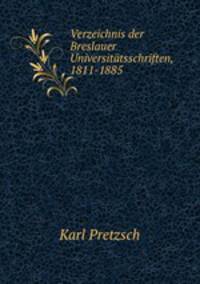 Verzeichnis der Breslauer Universittsschriften, 1811-1885
