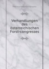 Verhandlungen des sterreichischen Forst-congresses