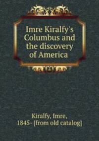 Imre Kiralfy`s Columbus and the discovery of America
